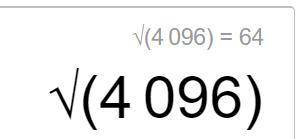 Квадратный корень из 4 096?​