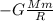 -G\frac{Mm}{R}