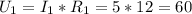 U_1=I_1*R_1=5*12=60