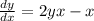 \[\frac{{dy}}{{dx}} = 2yx - x\]