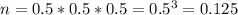 n = 0.5*0.5*0.5 = 0.5^3 = 0.125