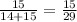 \frac{15}{14+15} =\frac{15}{29}