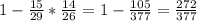 1-\frac{15}{29}*\frac{14}{26} =1-\frac{105}{377} =\frac{272}{377}