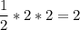 \displaystyle \frac{1}{2}*2*2=2