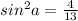 sin^{2} a=\frac{4}{13}