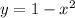 y=1-x^2