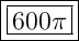 \Large{\boxed{\boxed{600\pi}}}