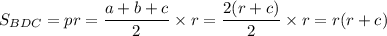 S_{BDC}=pr=\dfrac{a+b+c}{2}\times r=\dfrac{2(r+c)}{2}\times r=r(r+c)