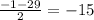 \frac{-1-29}{2} = -15