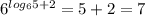 6^{log_{6}5+2 } =5+2=7