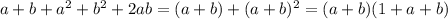 a+b+a^2+b^2+2ab=(a+b)+(a+b)^2=(a+b)(1+a+b)