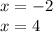 x = - 2 \\ x = 4