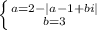 \left \{ {{a = 2 - |a-1+bi|} \atop {b=3}} \right.