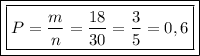 \boxed{\boxed{ P=\dfrac{m}{n}=\dfrac{18}{30}=\dfrac{3}{5}=0,6}}