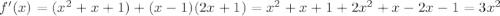 f '(x) = (x^{2} +x+1) + (x-1)(2x+1) = x^{2} +x+1 + 2x^{2} +x-2x-1=3x^{2}