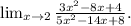 \lim_{x \to 2} \frac{3x^2-8x+4}{5x^2-14x+8} .\\