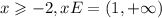 x \geqslant - 2,xE = (1, + \infty )