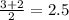 \frac{3+2}{2} =2.5