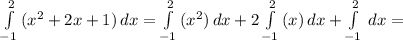 \int\limits^2_{-1} {(x^2+2x+1)} \, dx = \int\limits^2_{-1} {(x^2)} \, dx+2\int\limits^2_{-1} {(x)} \, dx+\int\limits^2_{-1} {} \, dx =