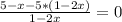 \frac{5-x-5*(1-2x)}{1-2x}=0