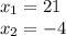 x_1 = 21\\x_2 = -4