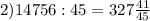 2) 14756:45=327 \frac{41}{45}