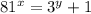 81^x=3^y+1