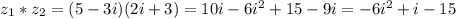 z_{1}*z_{2}=(5-3i)(2i+3)=10i-6i^2+15-9i=-6i^2+i-15