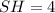 SH=4