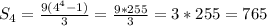 S_{4}=\frac{9(4^4-1)}{3}=\frac{9*255}{3}=3*255=765