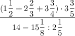 \dfrac{(1\dfrac{1}{2}+2\dfrac{2}{3}+3\dfrac{3}{4})\cdot3\dfrac{3}{5}}{14-15\dfrac{1}{8}:2\dfrac{1}{5}}