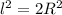 l^2=2R^2