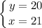 \displaystyle \left \{ {{y=20} \atop {x=21}} \right.