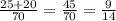 \frac{25+20}{70} = \frac{45}{70} = \frac{9}{14}