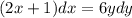 (2x+1)dx=6ydy