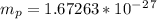 m_p=1.67263*10^-^2^7