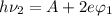 h\nu_{2}=A+2e\varphi_1