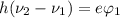 h(\nu_2-\nu_1)=e\varphi_1