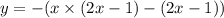 y = - (x \times (2x - 1) - (2x - 1))