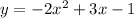 y = - 2x {}^{2} + 3x - 1