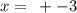 x = \frac{ }{ {}{} } + - 3