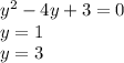 {y}^{2} - 4y + 3 = 0 \\ y = 1 \\ y = 3