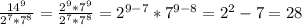 \frac{14^{9} }{2^{7}* 7^{8}} = \frac{2^9*7^9}{2^7*7^8} = 2^{9-7} * 7^{9-8} = 2^{2} -7 = 28