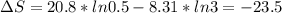 \Delta S=20.8*ln0.5-8.31*ln3=-23.5