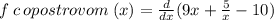 f \: c \: opostrovom \: (x) = \frac{d}{dx} (9x + \frac{5}{x} - 10)