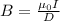 B=\frac{\mu _0I}{D}