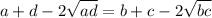 a+d-2\sqrt{ad}=b+c-2\sqrt{bc}