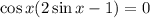 \cos x (2\sin x - 1) = 0