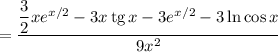 = \dfrac{\dfrac{3}{2} xe^{x/2} - 3x \, \text{tg} \, x - 3e^{x/2} - 3\ln \cos x}{9x^{2}}