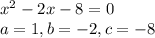 x^{2} - 2x-8=0\\a=1, b=-2, c=-8\\